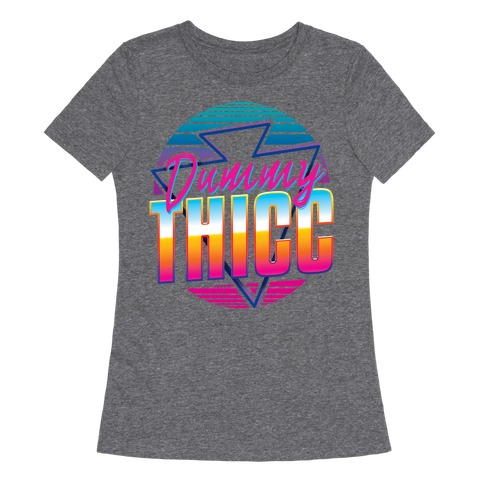 Retro and Dummy Thicc Womens T-Shirt