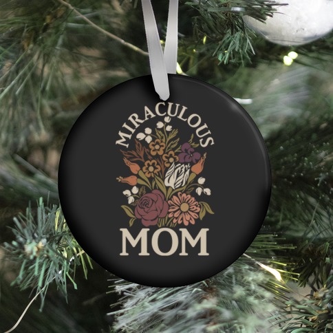 Miraculous Mom Ornament