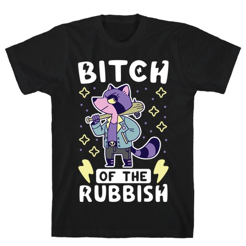 Bitch of the Rubbish T-Shirt