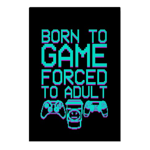 Born To Game, Forced to Adult Garden Flag