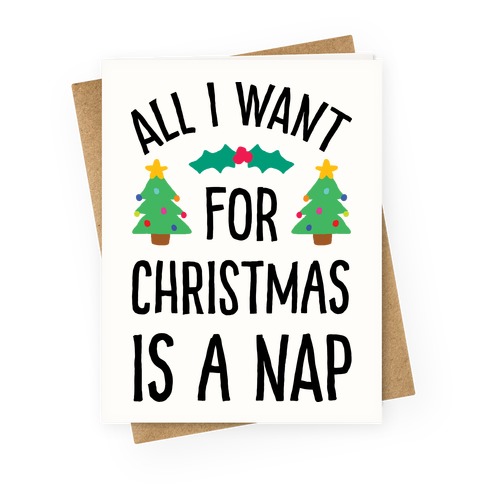 All I Want For Christmas Is A Nap Greeting Card