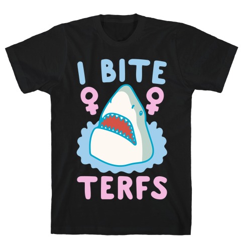 I Bite Terfs Shark Parody White Print T-Shirt