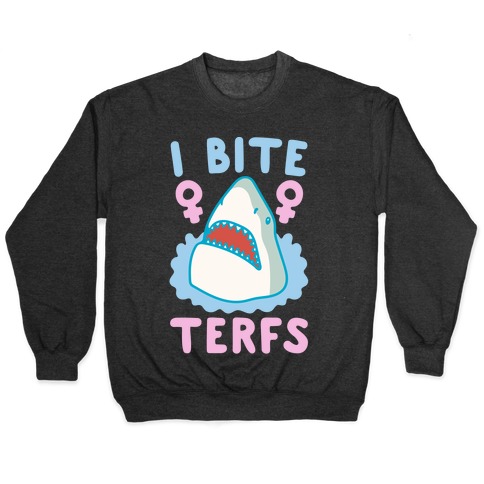 I Bite Terfs Shark Parody White Print Pullover