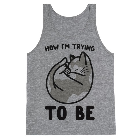 How I'm Trying To Be Cat Tank Top