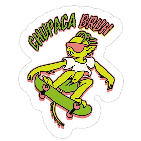 Chupaca-BRUH Die Cut Sticker
