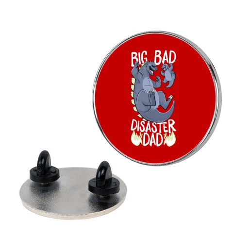 Big Bad Disaster Dad Godzilla Pin