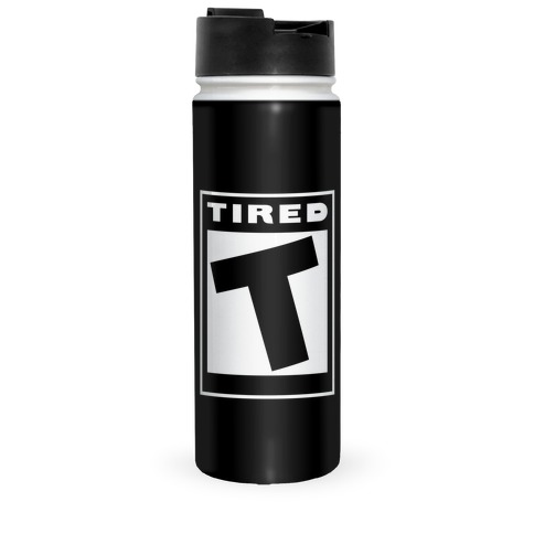 Rated T for Tired Travel Mug
