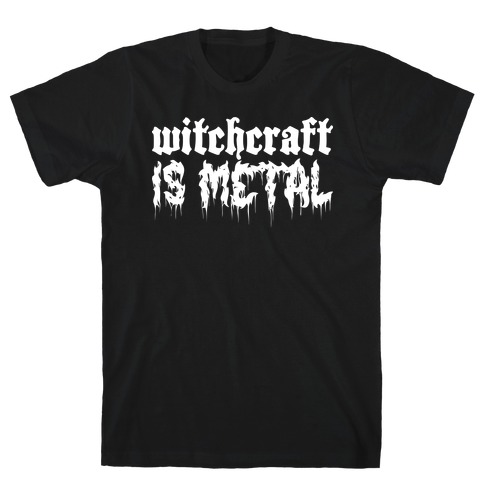 Witchcraft is Metal T-Shirt