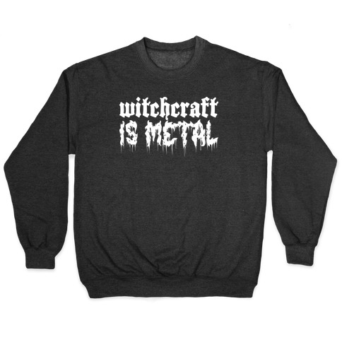 Witchcraft is Metal Pullover
