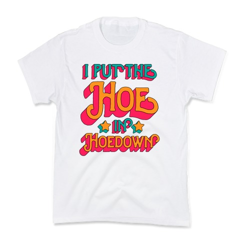 I Put the Hoe in Hoedown Kids T-Shirt