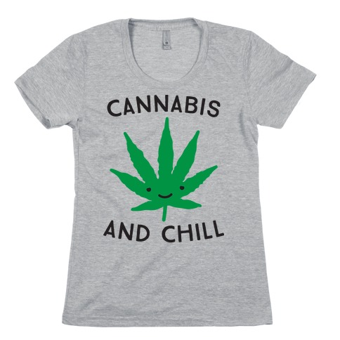Cannabis And Chill Womens T-Shirt