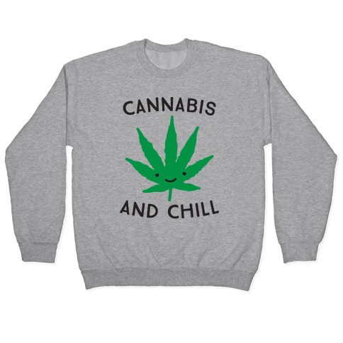 Cannabis And Chill Pullover