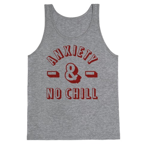 Anxiety And No Chill Tank Top