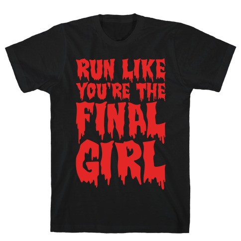 Run Like You're The Final Girl T-Shirt