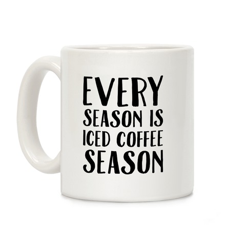 Every Season Is Iced Coffee Season Coffee Mug