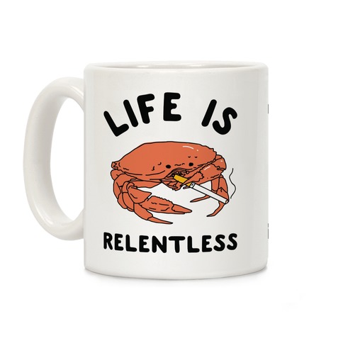 Life is Relentless Coffee Mug