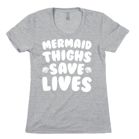 Mermaid Thighs Save Lives (White) Womens T-Shirt