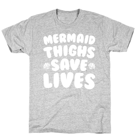 Mermaid Thighs Save Lives (White) T-Shirt