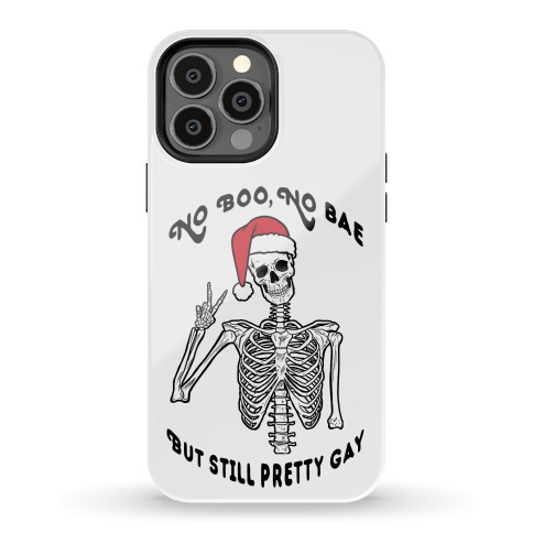 No Boo, No Bae But Still Pretty Gay (white) Phone Case
