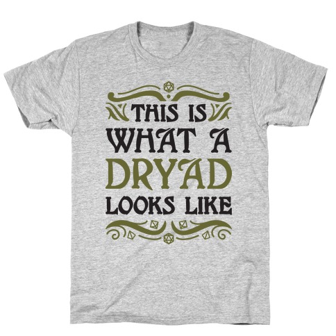 This Is What A Dryad Looks Like T-Shirt