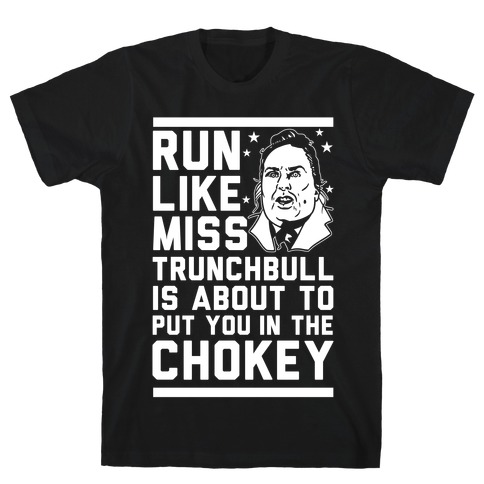 Run Like Miss Trunchbull's About to Put You in the Chokey T-Shirt