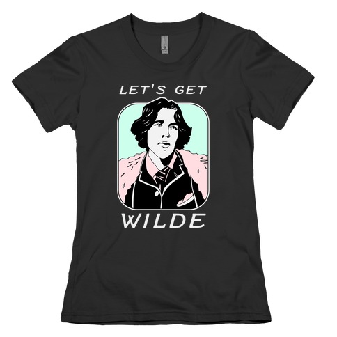Let's Get Wilde (Oscar Wilde) Womens T-Shirt