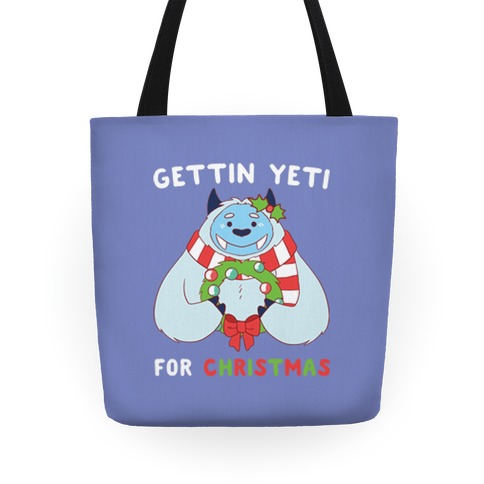 https://images.lookhuman.com/render/standard/ZU4vHT7P8bv5Id9zdF3irvDSzC11Ae4P/tote13in-whi-one_size-t-gettin-yeti-for-christmas.jpg