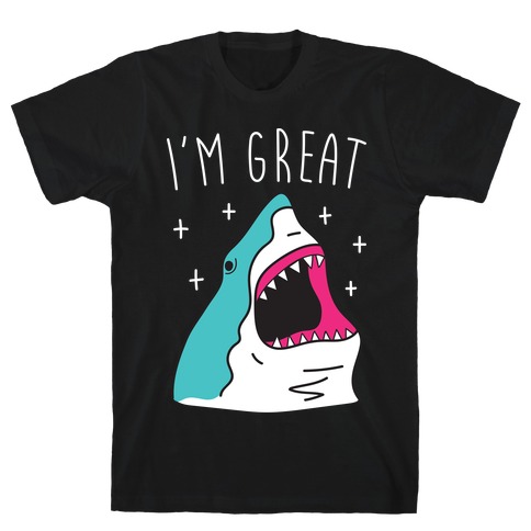 I'm Great (Shark) T-Shirt
