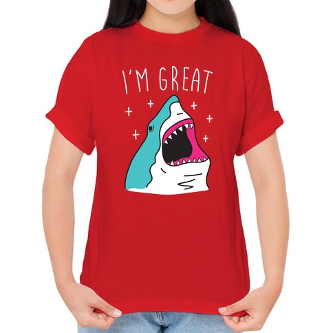 I'm Great (Shark) T-Shirts | LookHUMAN