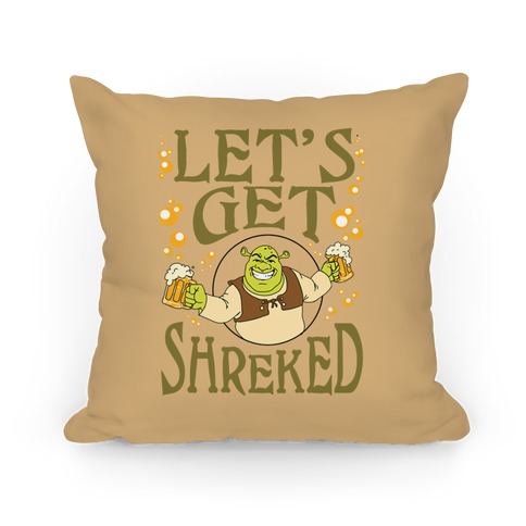 Let's Get Shreked Pillow