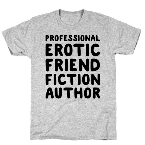 Professional Erotic Friend Fiction Author T-Shirt