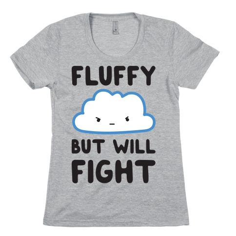 Fluffy But Will Fight Cloud Womens T-Shirt
