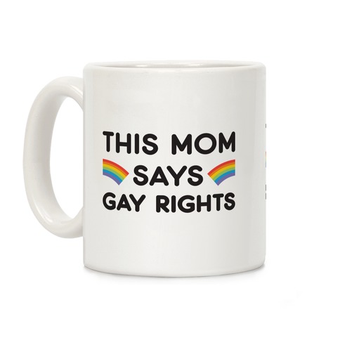 This Mom Says Gay Rights Coffee Mug