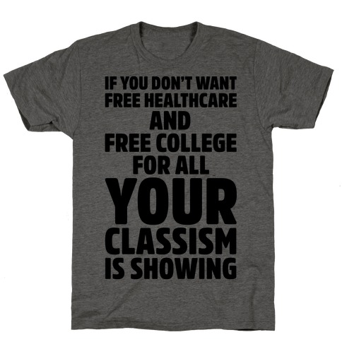 Your Classism Is Showing T-Shirt
