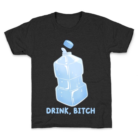 Drink, Bitch Kids T-Shirt