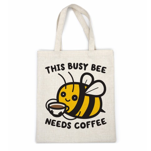 This Busy Bee Needs Coffee Casual Tote