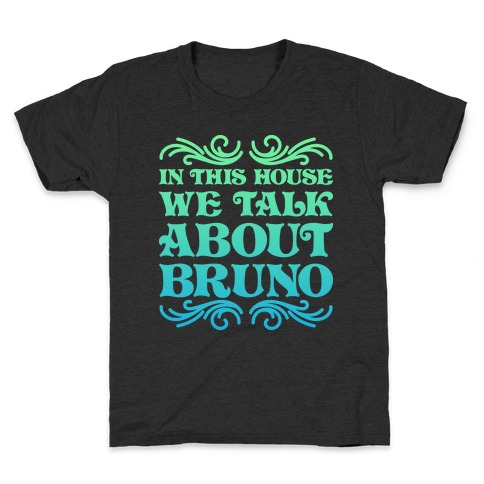 In This House We Talk About Bruno Kids T-Shirt