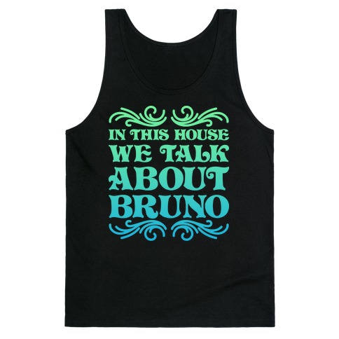 In This House We Talk About Bruno Tank Top
