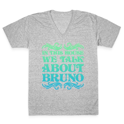 In This House We Talk About Bruno V-Neck Tee Shirt