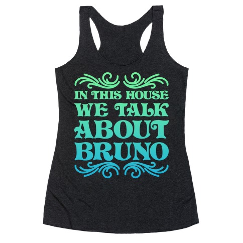 In This House We Talk About Bruno Racerback Tank Top