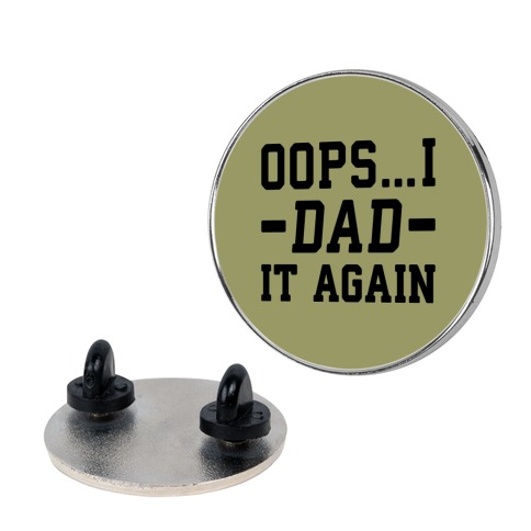 Oops...I Dad It Again Pin