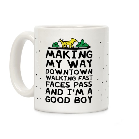 Making My Way Downtown Good Boy Dog Coffee Mug