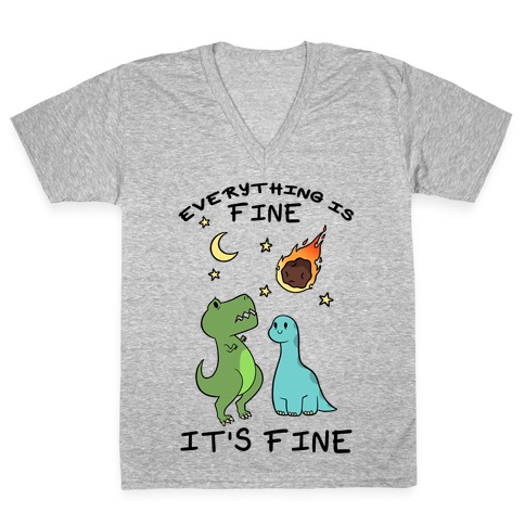 Everything Is Fine It's Fine Dinos V-Neck Tee Shirt