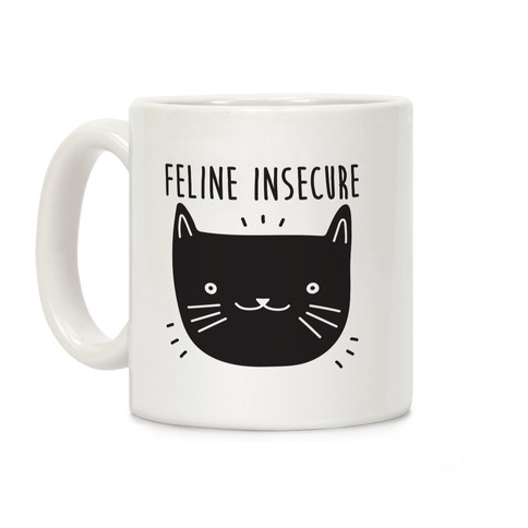 Feline Insecure Cat Coffee Mug