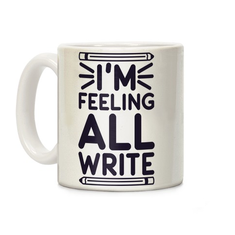 I'm Feeling All Write Coffee Mug