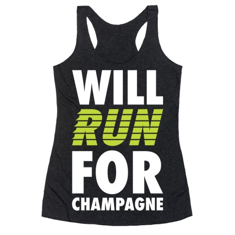 Will Run For Champagne Racerback Tank Top