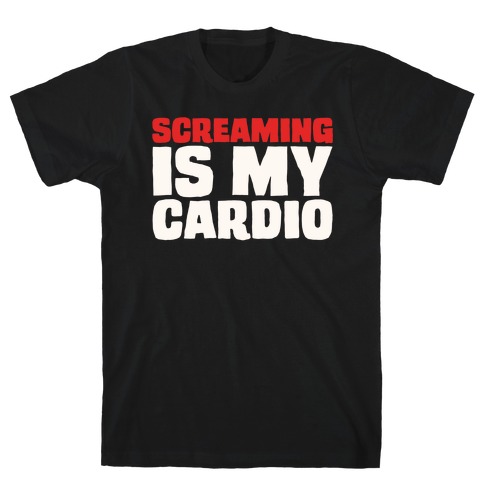 Screaming Is My Cardio White Print T-Shirt