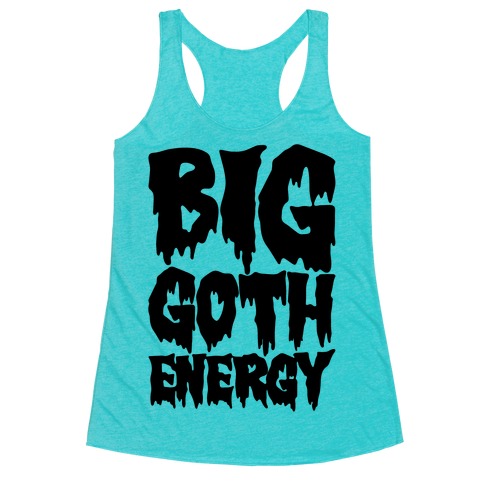 Big Goth Energy Racerback Tank Top