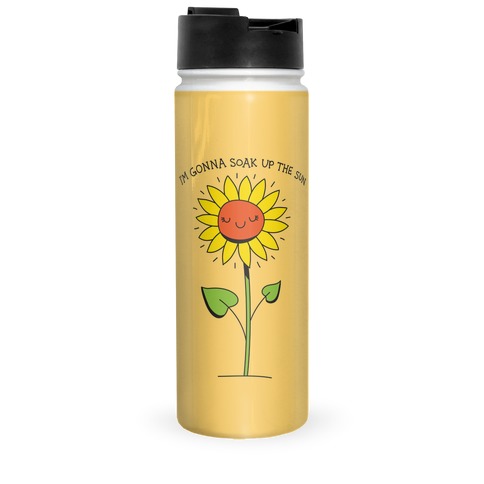 I'm Gonna Soak Up The Sun Sunflower Travel Mug