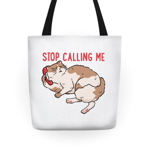 Stop (Cat) Calling Me Tote